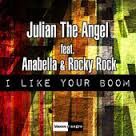 Julian The Angel Feat. Anabella & Rocky Rock - I Like Your Boom (Official Video)