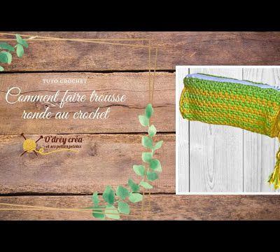 Comment faire trousse ronde au crochet