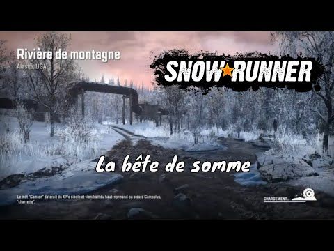 Snowrunner - La bête de somme - Alaska