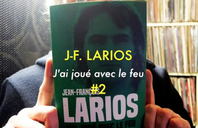 Jean-François Larios - J'ai joué avec le feu (#2 lu par Grégory Protche)