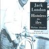 Histoires des îles, Jack London