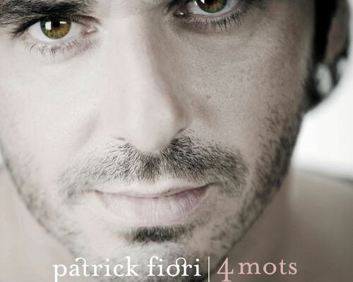 Nouveau coup de coeur : Patrick Fiori / 4 mots sur...