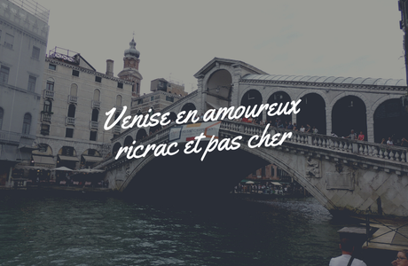 Venise en amoureux ricrac et pas cher