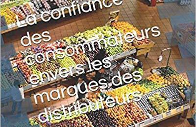 La confiance des consommateurs envers les marques des distributeurs: le cas des produits agro-alimentaires au cameroun