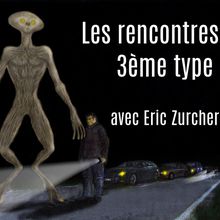 Les apparitions mondiales d'humanoïdes avec Eric Zurcher (RR3)