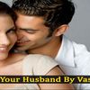 Vashikaran Remedies For Husband