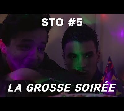 Sto - La Grosse soirée  (Épisode 5) 