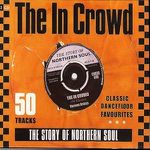 The In Crowd - The Story Of Northern Soul