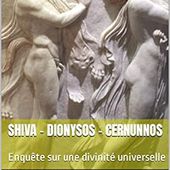 Shiva, Dionysos, Cernunnos: Enquête sur une divinité universelle (L'héritage indo-européen)