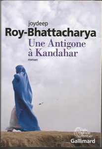 UNE ANTIGONE A KANDAHAR DE Joydeep Roy-Bhattacharya