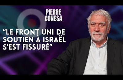 PIERRE CONESA : "LE FRONT UNI DE SOUTIEN À ISRAËL S'EST FISSURÉ" (Omerta)