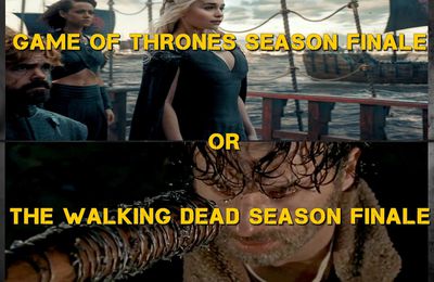Game Of Thrones/The Walking Dead : 2 Season Finale extrêmes !
