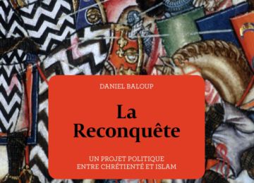 "La Reconquête Un projet politique entre chrétienté et Islam" de Daniel Baloup (2023)
