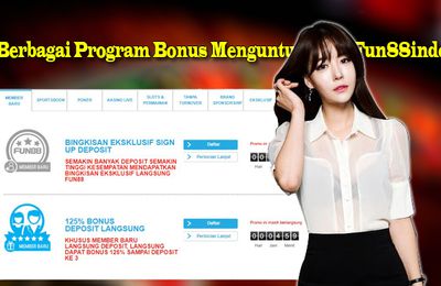 Berbagai Program Bonus Menguntungkan Fun88indo