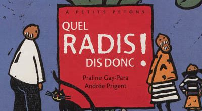 Quel radis dis donc !