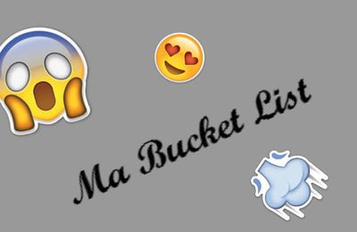 ♡ Ma Bucket List ♡