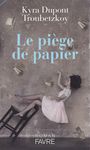 Le piège de papier, de Kyra Dupont Troubetzkoy