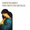 VENERDÌ 28 SETTEMBRE AL KURSAAL KALHESA PRESENTAZIONE DEL “DIZIONARIO DEI MITI DI SICILIA” DI ANNA MARIA CORRADINI