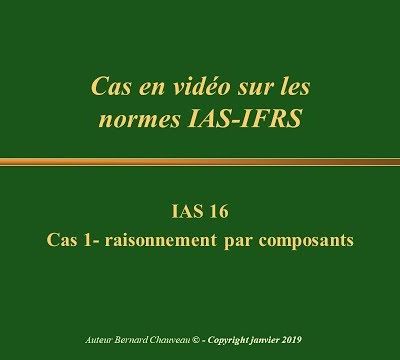 IAS 16 - CAS 1 - RAISONNEMENT PAR COMPOSANTS