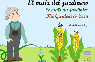 El maíz del jardinero / Le maïs du jardinier /The gardener's Corn