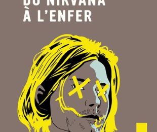 Bientôt en librairie : Kurt Cobain du Nirvana à l'Enfer