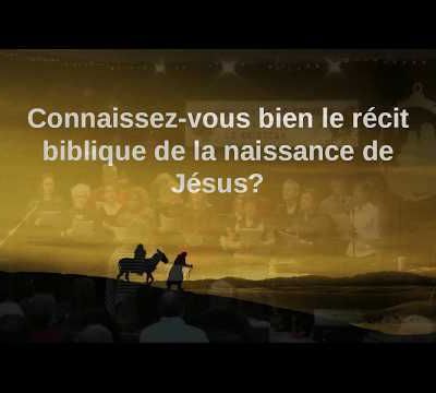 Connaissez vous bien le récit biblique de la naissance de Jéjus