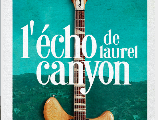 Bande-annonce du documentaire musical L'écho de Laurel Canyon, visible dès ce 8 juin.