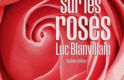 Sur les roses - Luc Blanvillain