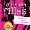 Le roman des filles : Confidences, SMS et prince charmant