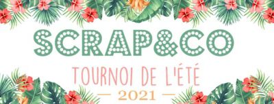 Le tournoi de l'été de Scrap&Co : les quatre défis