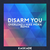 Kaskade - Disarm You (Overload & Mike Mora Remix)
