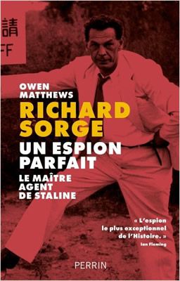  Richard Sorge, un espion parfait - Le maître agent de Staline 