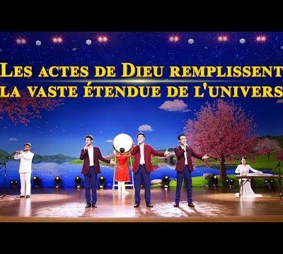 Louer la grande puissance de Dieu | Les actes de Dieu remplissent la vaste étendue de l'univers