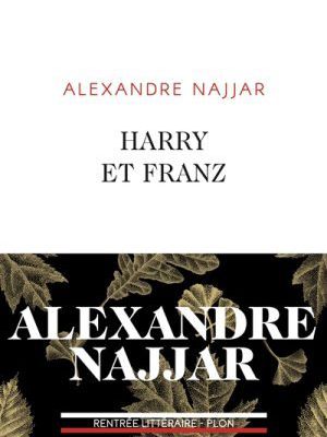 "Harry et Franz" d'Alexandre Najjar...