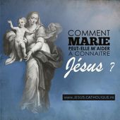 Comment Marie peut-elle m'aider à connaître Jésus ? - Rencontrer Jésus