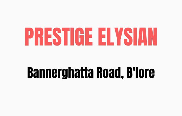 Prestige Elysian- Developments around Bannerghatta for profitable property investments