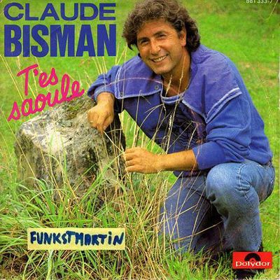 claude bisman alias claude bismuth, il traverse les années 1980 avec son titre emblématique "t'es saoule"