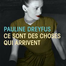 Ce sont des choses qui arrivent, de Pauline Dreyfus (532)