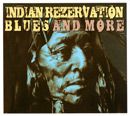 Indian rezervation blues and more
