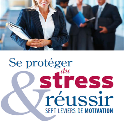 Se protéger du stress et réussir