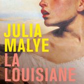 La Louisiane. Julia MALYE - 2023 - VIVRELIVRE