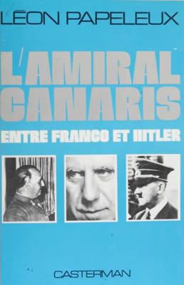 L'Amiral Canaris entre Franco et Hitler