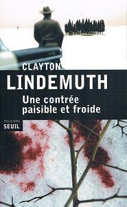 Clayton Lindemuth : Une contrée paisible et froide (Éd.Seuil, 2015)