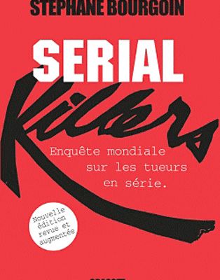 France présente "Serial Killers" de Stéphane Bourgoin