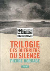 Trilogie des guerriers du silence / Pierre Bordage .- Atalante, 2014. (La Dentelle du Cygne).