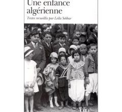 Une enfance algérienne, textes recueillis par Leïla Sebbar