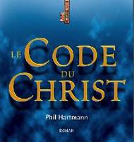 Le Code du Christ par Phil Hartmann...