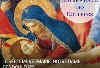 15 SEPTEMBRE : MARIE, NOTRE DAME DES DOULEURS
