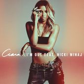 Ciara - "I'm Out" ft. Nicki Minaj (Explicit) by Ciara Official