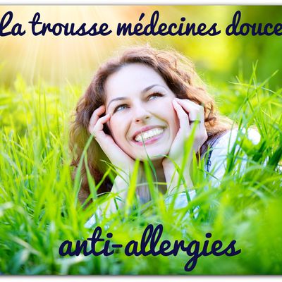 La trousse médecines douces anti-allergies 